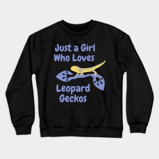 Just a Girl Who Loves Leopard Geckos T-Shirt, Funny Cute Gecko Pet Gift, Wildlife Lizard Lover Birthday Party Present, Zoo Studying Reptiles Crewneck Sweatshirt